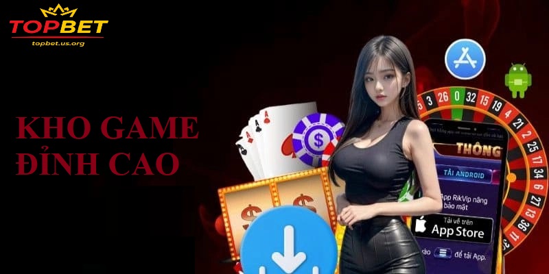 Kho game đỉnh cao - Đa dạng, công bằng và đổi thưởng siêu tốc